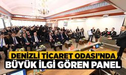 Denizli Ticaret Odası’nda Büyük İlgi Gören Panel