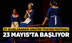 37. Uluslararası Amatör Tiyatro Festivali 23 Mayıs’ta başlıyor