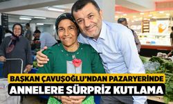 Başkan Çavuşoğlu’ndan pazaryerinde annelere sürpriz kutlama