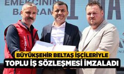 Büyükşehir BELTAŞ İşçileriyle Toplu İş Sözleşmesi İmzaladı