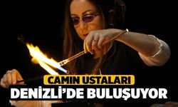 Camın ustaları Denizli’de buluşuyor