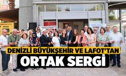 Denizli Büyükşehir ve LAFOT'tan ortak sergi