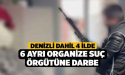 Denizli dahil 4 ilde 6 ayrı organize suç örgütüne darbe