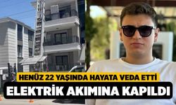 Henüz 22 Yaşındaki Genç Elektrik Akımına Kapıldı Hayatını Kaybetti