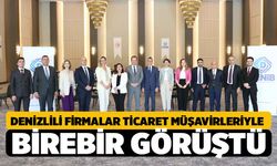 Denizlili Firma Sahipleri Ticaret Müşavirleriyle Birebir Görüştü