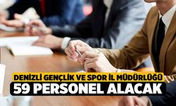 Denizli Gençlik ve Spor İl Müdürlüğü 59 personel alacak