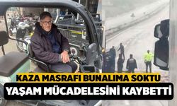 Kaza Masrafını Duyan Yaşlı Adam 6 Aylık Yaşam Mücadelesini Kaybetti