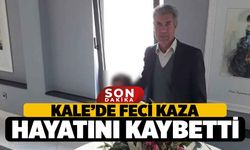Kale'de Feci Kaza 1 Kişi Hayatını Kaybetti