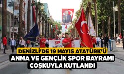 Denizli'de 19 Mayıs Atatürk'ü Anma ve Gençlik Spor Bayramı coşkuyla kutlandı