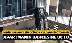Denizli'de aday sürücünün kullandığı otomobil apartmanın bahçesine uçtu