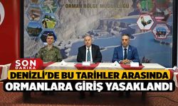 Denizli'de bu tarihler arasında ormanlara giriş yasaklandı