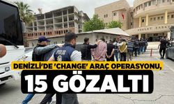 Denizli'de 'change' Araç Operasyonu, 15 Gözaltı
