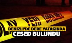 Denizli’de Dere Yatağında Cesed Bulundu
