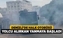 Denizli'de halk otobüsü yolcu alırkan yanmaya başladı