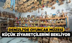 Denizli’de Oyuncak Müzesi küçük ziyaretçilerini bekliyor