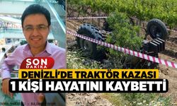 Denizli'de Traktör Kazası 1 Kişi Hayatını Kaybetti