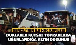 Denizli’nin ilk hac kafilesi dualarla kutsal topraklara uğurlandı