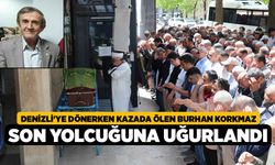 Denizli'ye Dönerken Kazada Ölen Burhan Korkmaz Son Yolcuğuna Uğurlandı
