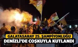 Galatasaray 25. şampiyonluğu Denizli’de coşkuyla kutlandı