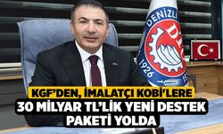 KGF’den, İmalatçı KOBİ'lere 30 Milyar TL’lik Yeni Destek Paketi Yolda