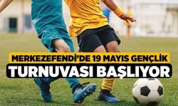 Merkezefendi’de 19 Mayıs Gençlik Turnuvası Başlıyor