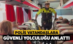 Polis vatandaşlara güvenli yolculuğu anlattı