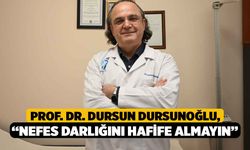Prof. Dr. Dursun Dursunoğlu: “Nefes Darlığını Hafife Almayın”