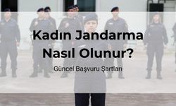 Kadın Jandarma Nasıl Olunur? 2025 Güncel Şartları!