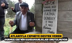 Atlarıyla Cepheye Destek Veren Durmuş Ebe'nin Kahramanlıkları Unutulmuyor