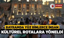 Bayramda yüz binlerce insan kültürel rotalara yöneldi