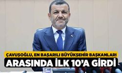 Çavuşoğlu, En Başarılı Büyükşehir Başkanları Arasında İlk 10’a Girdi