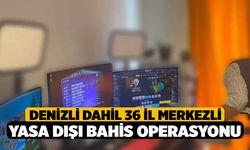 Denizli Dahil 36 İl Merkezli Yasa Dışı Bahis Operasyonu
