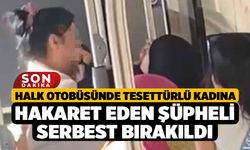 Denizli'de Halk otobüsünde tesettürlü kadına hakaret eden şüpheli serbest bırakıldı