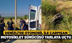 Denizli'de Otomobil ile çarpışan motosiklet sürücüsü tarlaya uçtu