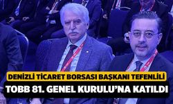 DTB Başkanı Tefenlili, Tobb 81. Genel Kurulu’na Katıldı