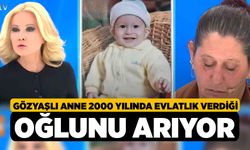 Gözyaşlı Anne 2000 Yılında Evlatlık Verdiği Oğlunu Arıyor