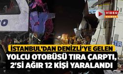 İstanbul'dan Denizli'ye gelen yolcu otobüsü tıra çarptı, 2'si ağır 12 kişi yaralandı