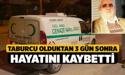 Taburcu Olduktan 3 Gün Sonra Hayatını Kaybetti