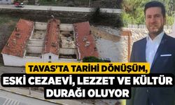 Tavas'ta Tarihi Dönüşüm, Eski Cezaevi, Lezzet ve Kültür Durağı Oluyor