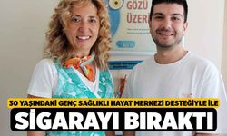 30 Yaşındaki Genç Sağlıklı Hayat Merkezi desteğiyle ile Sigarayı bıraktı