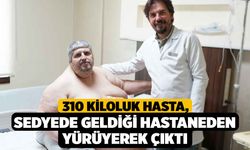 310 kiloluk hasta, sedyede geldiği hastaneden yürüyerek çıktı
