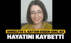 Denizli'de 5. kattan düşen genç kız hayatını kaybetti