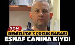 Denizli’de 3 çocuk babası esnaf canına kıydı