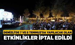 Denizli'de 7 ve 8 Temmuz'da Yapılacak Olan Etkinlikler İptal Edildi