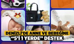 Denizli'de Anne ve bebeğine “5’i 1 yerde” destek