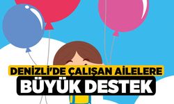 Denizli'de Çalışan Ailelere Büyük Destek