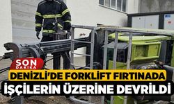 Denizli'de Forklift fırtınada işçilerin üzerine devrildi