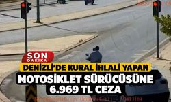 Denizli'de Kural İhlali Yapan Motosiklet Sürücüsüne 6.969 TL Ceza