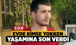 Evde Kimse Yokken Yaşamına Son Verdi