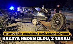 Otomobilin arkasına bağlanan römork kazaya neden oldu, 2 yaralı